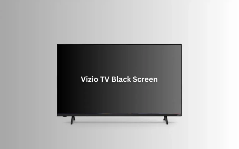 Vizio TV Black Screen (Common Causes & Quick Fixes)