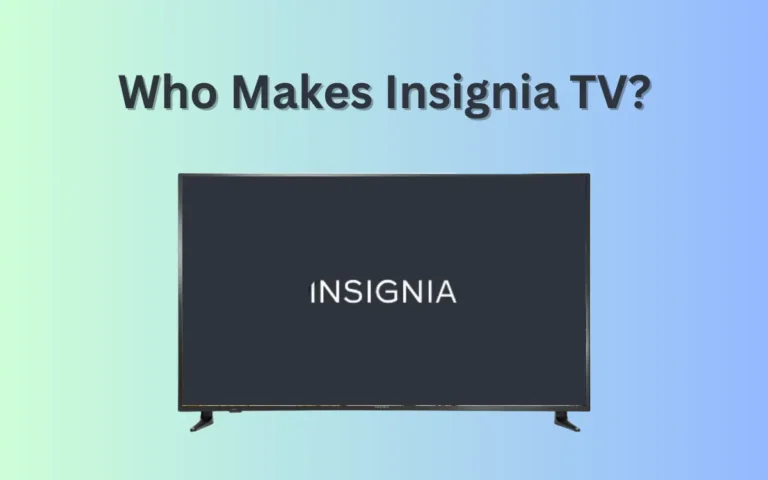 Who Makes Insignia TV? Is Insignia a Good Brand?