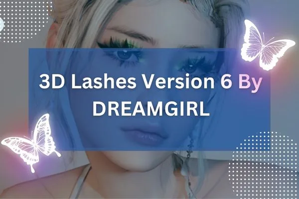 3D Lashes Version 6 By DREAMGIRL