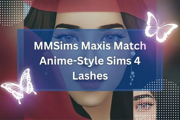 MMSims Maxis Match Anime-Style Sims 4 Lashes