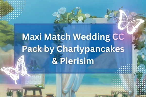 Maxi Match Wedding CC Pack by Charlypancakes & Pierisim