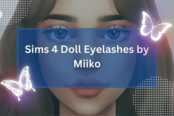 Sims 4 Doll Eyelashes by Miiko