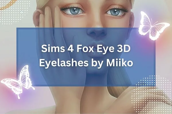 Sims 4 Fox Eye 3D Eyelashes by Miiko