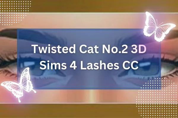 Twisted Cat No.2 3D Sims 4 Lashes CC