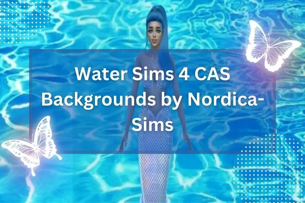 Water Sims 4 CAS Backgrounds by Nordica-Sims