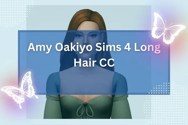 Amy Oakiyo Sims 4 Long Hair CC-resized