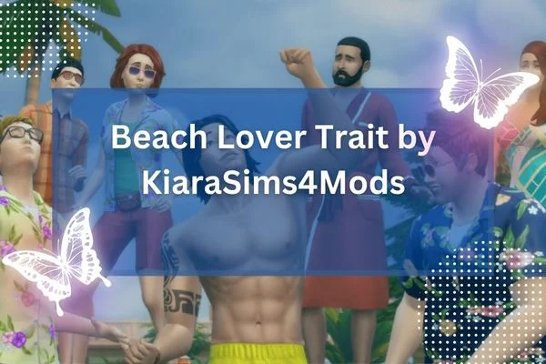 Beach Lover Trait by KiaraSims4Mods