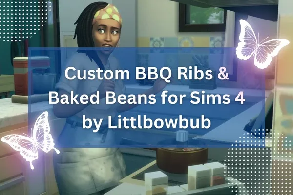 Custom BBQ Ribs & Baked Beans for Sims 4 by Littlbowbub-resized