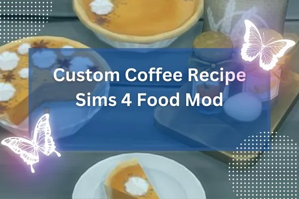 Custom Coffee Recipe Sims 4 Food Mod-resized