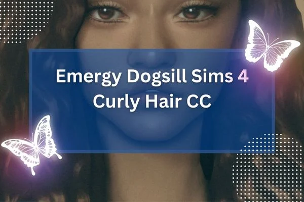 Emergy Dogsill Sims 4 Curly Hair CC
