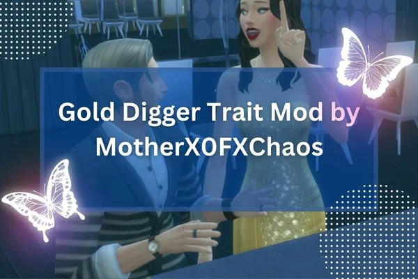 Gold Digger Trait Mod by MotherX0FXChaos