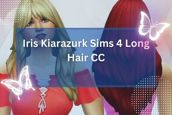 Iris Kiarazurk Sims 4 Long Hair CC-resized