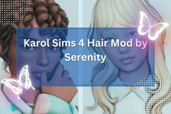 Karol Sims 4 Hair Mod by Serenity-resized