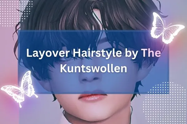 Layover Hairstyle by The Kuntswollen