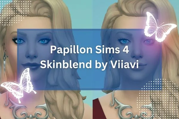 Papillon Sims 4 Skinblend by Viiavi