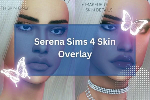 Serena Sims 4 Skin Overlay