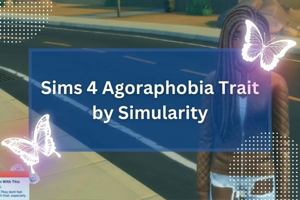 Sims 4 Agoraphobia Trait by Simularity