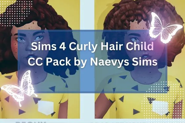Sims 4 Curly Hair Child CC Pack by Naevys Sims-resized