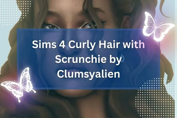Sims 4 Curly Hair with Scrunchie by Clumsyalien