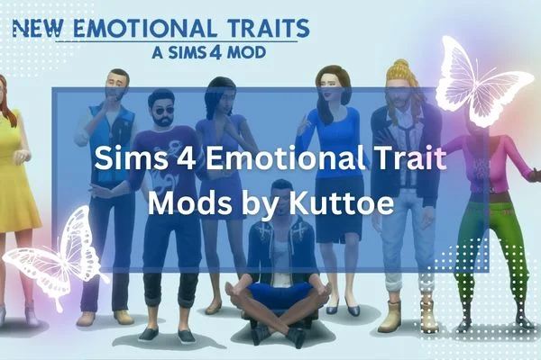 Sims 4 Emotional Trait Mods by Kuttoe