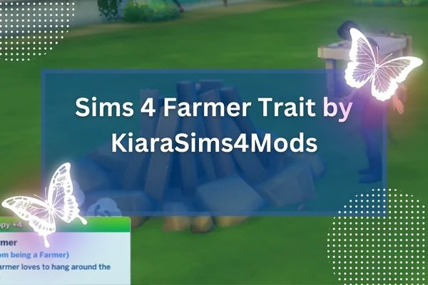 Sims 4 Farmer Trait by KiaraSims4Mods