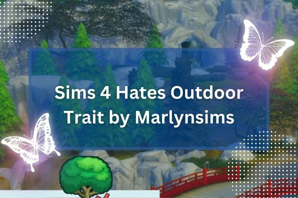 Sims 4 Hates Outdoor Trait by Marlynsims