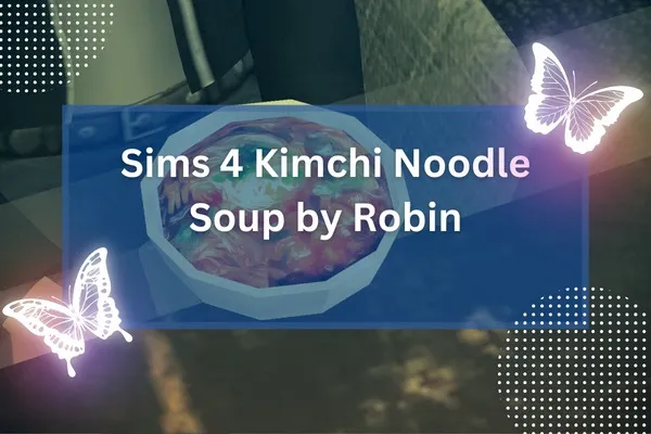 Sims 4 Kimchi Noodle Soup by Robin-resized