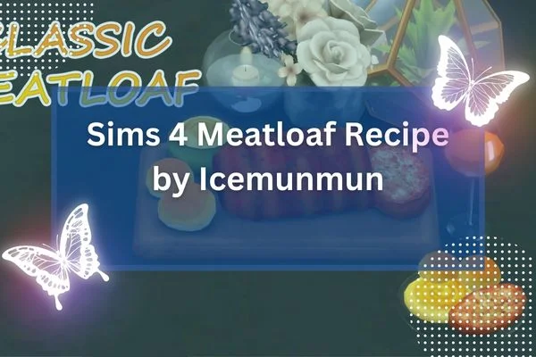 Sims 4 Meatloaf Recipe by Icemunmun