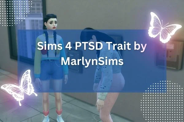 Sims 4 PTSD Trait by MarlynSims