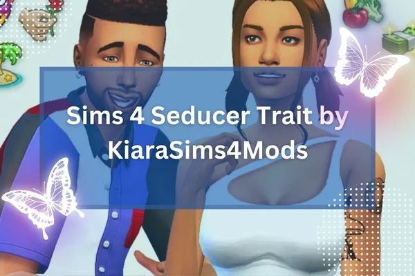 Sims 4 Seducer Trait by KiaraSims4Mods