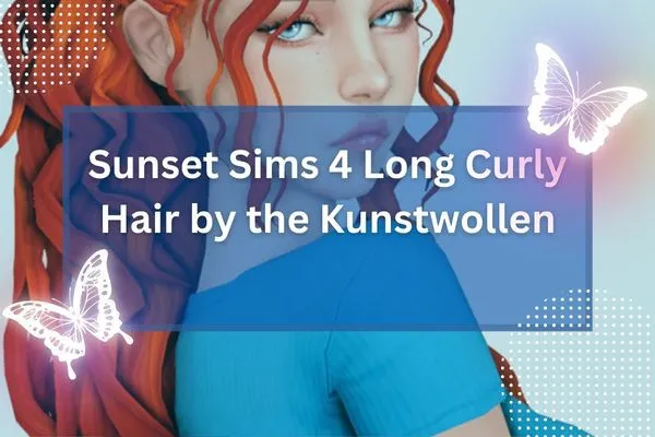 Sunset Sims 4 Long Curly Hair by the Kunstwollen-resized