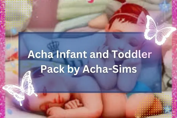 Acha Infant and Toddler Pack by Acha-Sims