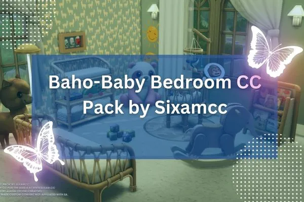 Baho-Baby Bedroom CC Pack by Sixamcc