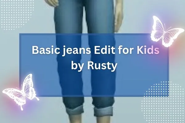 Basic Jeans Edit for Kids by Rusty