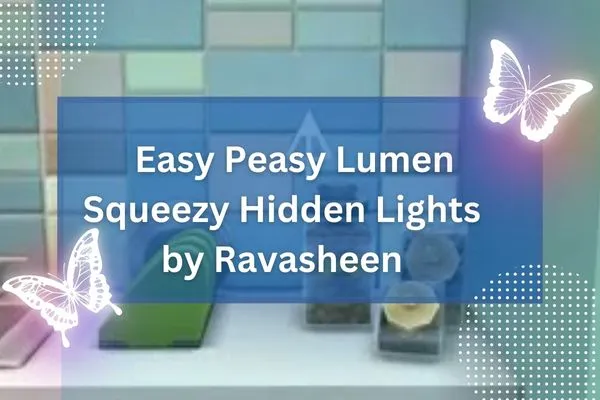 Easy Peasy Lumen Squeezy Hidden Lights by Ravasheen
