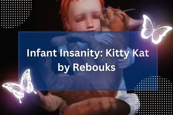 Infant Insanity: Kitty Kat by Rebouks