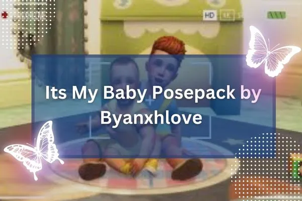 ‘Its My Baby Posepack by Byanxhlove’