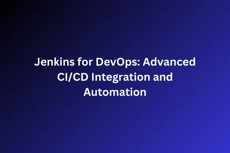 Jenkins for DevOps Advanced CICD Integration and Automation