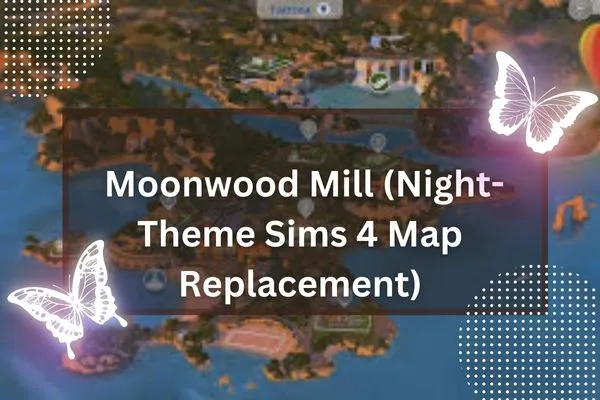 Moonwood Mill (Night-Theme Sims 4 Map Replacement)