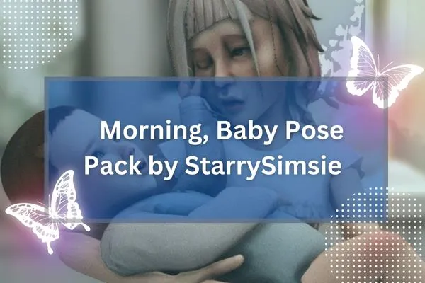 Morning, Baby Pose Pack by StarrySimsie