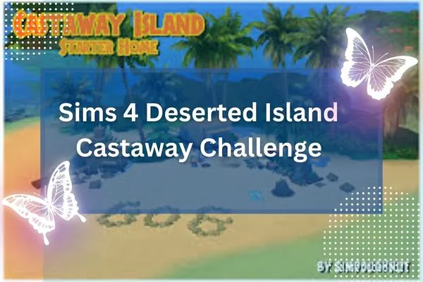 Sims 4 Deserted Island Castaway Challenge
