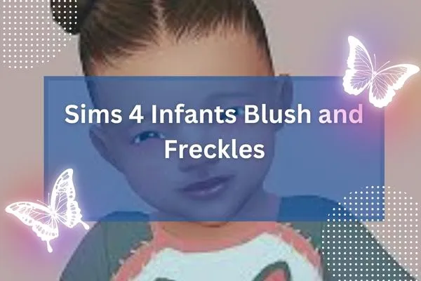 Sims 4 Infants Blush and Freckles