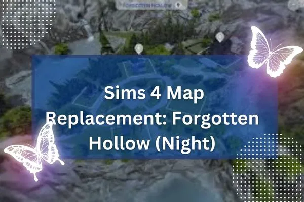 Sims 4 Map Replacement: Forgotten Hollow (Night)