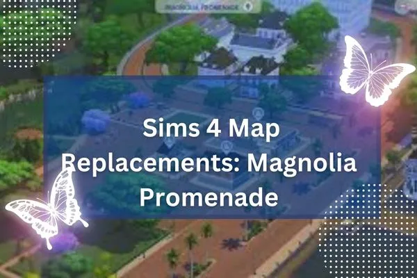 Sims 4 Map Replacements: Magnolia Promenade