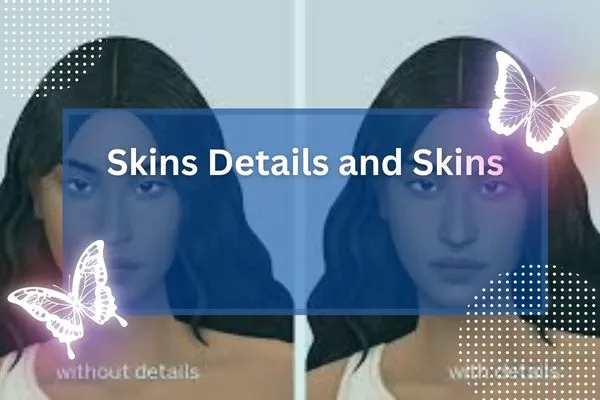 Skins Details and Skins