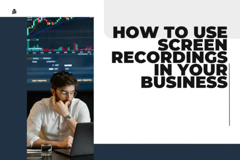 How to Use Screen Recordings in Your Business